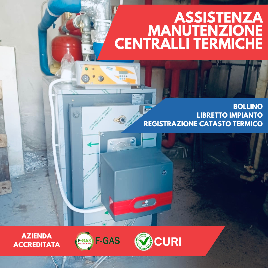 ASSISTENZA E MANUTENZIONE CENTRALI TERMICHE CON REGISTRAZIONE CATASTO TERMICO CURI